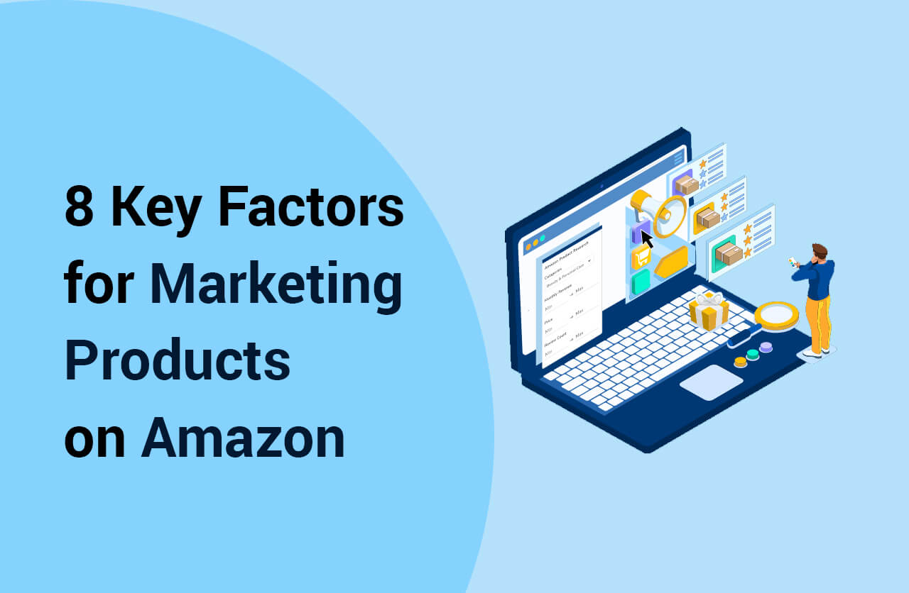 8 Key Factors for Marketing Products on Amazon	