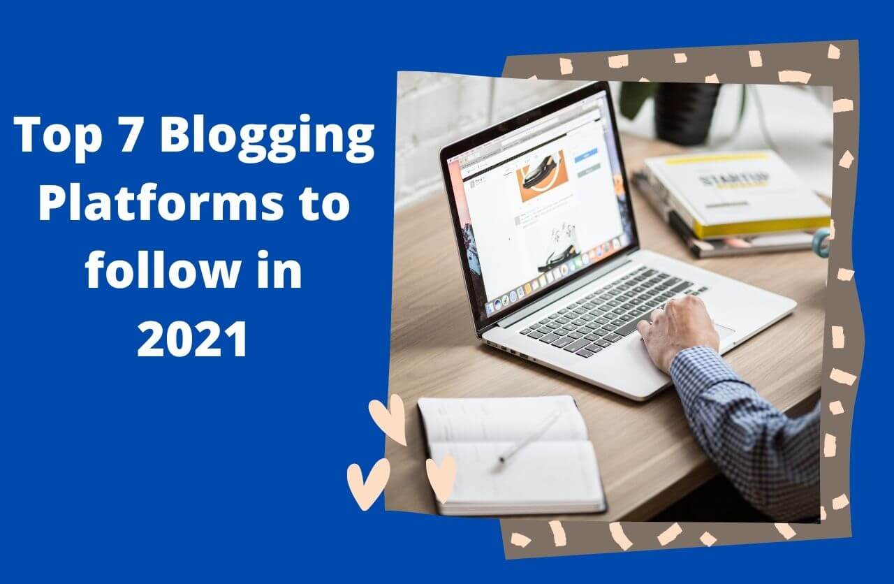 Top 7 Blogging Site that you should know in 2021