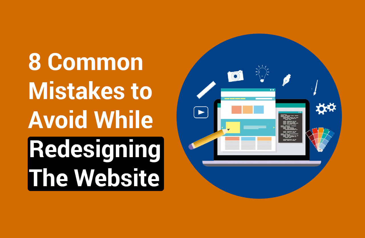 8 Common Mistakes to Avoid While Redesigning the Website